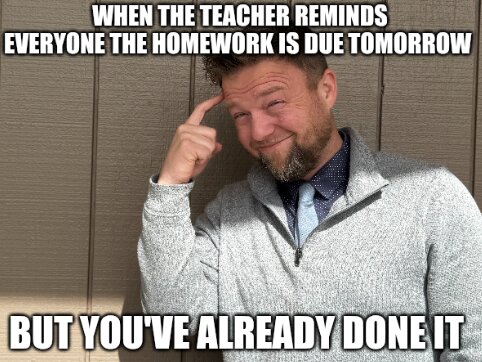 Social studies teacher Jeff Mielke recreating the iconic “Roll Safe” meme with a teacher meme. 
“Asking me my favorite meme is like asking me who my favorite child is,” Mielke said.